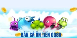 Bắn cá ăn tiền QQ88