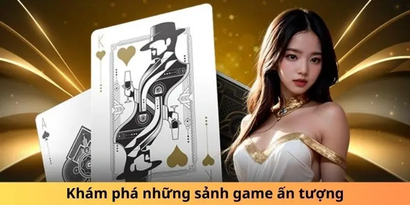 Khám phá những sảnh game ấn tượng